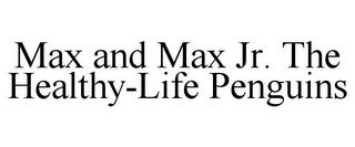 MAX AND MAX JR. THE HEALTHY-LIFE PENGUINS