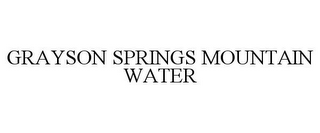 GRAYSON SPRINGS MOUNTAIN WATER