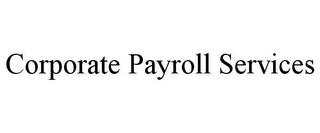 CORPORATE PAYROLL SERVICES