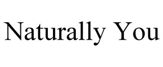NATURALLY YOU