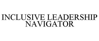 INCLUSIVE LEADERSHIP NAVIGATOR