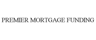 PREMIER MORTGAGE FUNDING