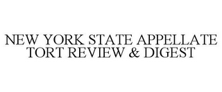 NEW YORK STATE APPELLATE TORT REVIEW & DIGEST