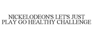 NICKELODEON'S LET'S JUST PLAY GO HEALTHY CHALLENGE