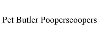 PET BUTLER POOPERSCOOPERS
