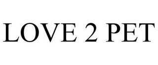 LOVE 2 PET