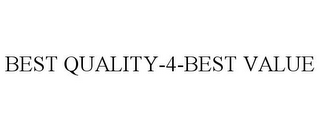 BEST QUALITY-4-BEST VALUE