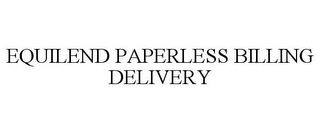 EQUILEND PAPERLESS BILLING DELIVERY