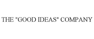 THE "GOOD IDEAS" COMPANY