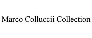 MARCO COLLUCCII COLLECTION