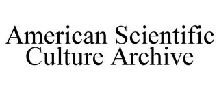 AMERICAN SCIENTIFIC CULTURE ARCHIVE