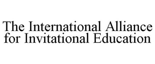 THE INTERNATIONAL ALLIANCE FOR INVITATIONAL EDUCATION