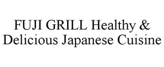 FUJI GRILL HEALTHY & DELICIOUS JAPANESE CUISINE