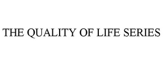 THE QUALITY OF LIFE SERIES