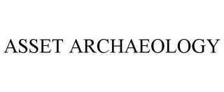 ASSET ARCHAEOLOGY