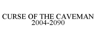 CURSE OF THE CAVEMAN 2004-2090