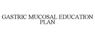 GASTRIC MUCOSAL EDUCATION PLAN