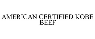 AMERICAN CERTIFIED KOBE BEEF