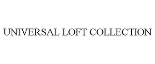 UNIVERSAL LOFT COLLECTION