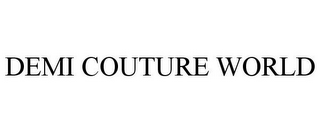 DEMI COUTURE WORLD