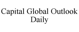 CAPITAL GLOBAL OUTLOOK DAILY