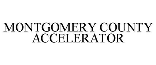 MONTGOMERY COUNTY ACCELERATOR