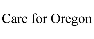 CARE FOR OREGON