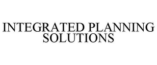 INTEGRATED PLANNING SOLUTIONS