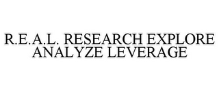 R.E.A.L. RESEARCH EXPLORE ANALYZE LEVERAGE