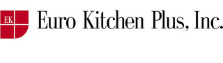 EK EURO KITCHEN PLUS, INC.