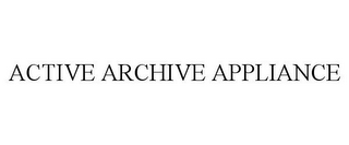 ACTIVE ARCHIVE APPLIANCE