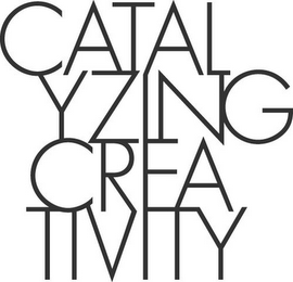 CATALYZING CREATIVITY