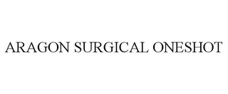 ARAGON SURGICAL ONESHOT