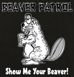 BEAVER PATROL SHOW ME YOUR BEAVER!