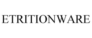 ETRITIONWARE