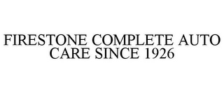 FIRESTONE COMPLETE AUTO CARE SINCE 1926