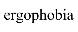 ERGOPHOBIA