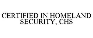 CERTIFIED IN HOMELAND SECURITY, CHS