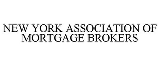 NEW YORK ASSOCIATION OF MORTGAGE BROKERS