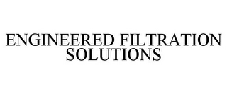 ENGINEERED FILTRATION SOLUTIONS