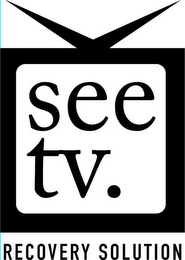 SEE TV. RECOVERY SOLUTION