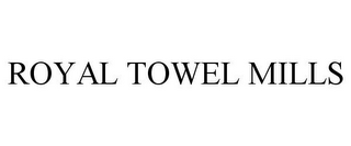 ROYAL TOWEL MILLS