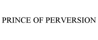 PRINCE OF PERVERSION