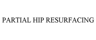 PARTIAL HIP RESURFACING