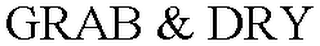 GRAB & DRY