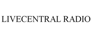 LIVECENTRAL RADIO