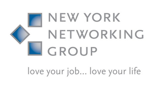 NEW YORK NETWORKING GROUP LOVE YOUR JOB... LOVE YOUR LIFE