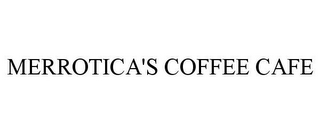 MERROTICA'S COFFEE CAFE