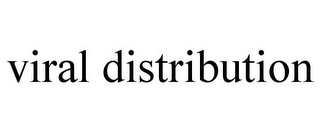 VIRAL DISTRIBUTION