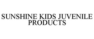 SUNSHINE KIDS JUVENILE PRODUCTS